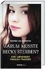Warum musste Becky sterben - Die unfassbare Bluttat in einer Patchwork Familie Cover des Buches Warum musste Becky sterben - Die unfassbare Bluttat in einer Patchwork Familie (ISBN: 9783828955813)