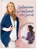 Seelenwärmer & Ärmelschals selbst gestrickt- von lässig bis elegant Cover des Buches Seelenwärmer & Ärmelschals selbst gestrickt- von lässig bis elegant (ISBN: 9783828958135)