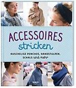 Accessoires stricken - Kuschelige Ponchos, Handstulpen, Schals und mehr Cover des Buches Accessoires stricken - Kuschelige Ponchos, Handstulpen, Schals und mehr (ISBN: 9783828958715)