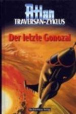 Der letzte Gonozal (ATLAN Traversan-Zyklus) Cover des Buches Der letzte Gonozal (ATLAN Traversan-Zyklus) (ISBN: 9783828966345)