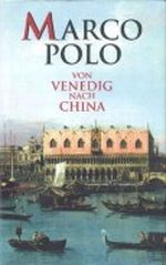 Marco Polo - von Venedig nach China Cover des Buches Marco Polo - von Venedig nach China (ISBN: 9783828967717)