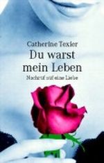 Du warst mein Leben - Nachruf auf eine Liebe Cover des Buches Du warst mein Leben - Nachruf auf eine Liebe (ISBN: 9783828972889)