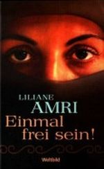 Einmal frei sein! Meine 32 Jahre in einem islamischen Dorf. Cover des Buches Einmal frei sein! Meine 32 Jahre in einem islamischen Dorf. (ISBN: 9783828978645)