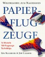 Papierflugzeuge. Weltrekorde zum Nachbauen Cover des Buches Papierflugzeuge. Weltrekorde zum Nachbauen (ISBN: 9783829005142)