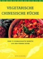 Vegetarische chinesische Küche. Über 70 schmackhafte Rezepte aus dem Fernen Osten Cover des Buches Vegetarische chinesische Küche. Über 70 schmackhafte Rezepte aus dem Fernen Osten (ISBN: 9783829047821)