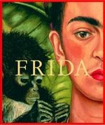 Frida Kahlo - Die Malerin und ihr Werk Cover des Buches Frida Kahlo - Die Malerin und ihr Werk (ISBN: 9783829600675)