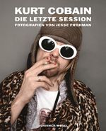 Kurt Cobain: The Last Session Cover des Buches Kurt Cobain: The Last Session (ISBN: 9783829606813)
