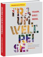 MARCO POLO Bildband Traum.Welt.Reise. Cover des Buches MARCO POLO Bildband Traum.Welt.Reise. (ISBN: 9783829702409)