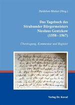 Das Tagebuch des Stralsunder Bürgermeisters Nicolaus Gentzkow (1558-1567): Übertragung, Kommentar und Register (Studien zur Geschichtsforschung der Neuzeit) Cover des Buches Das Tagebuch des Stralsunder Bürgermeisters Nicolaus Gentzkow (1558-1567): Übertragung, Kommentar und Register (Studien zur Geschichtsforschung der Neuzeit) (ISBN: 9783830054702)