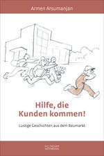 Hilfe, die Kunden kommen! Cover des Buches Hilfe, die Kunden kommen! (ISBN: 9783830114888)