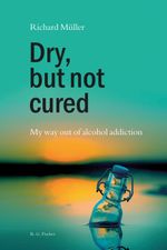 Dry, but not cured Cover des Buches Dry, but not cured (ISBN: 9783830119593)