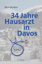 34 Jahre Hausarzt in Davos Cover des Buches 34 Jahre Hausarzt in Davos (ISBN: 9783830193760)