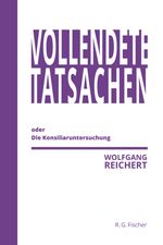 Vollendete Tatsachen oder Die Konsiliaruntersuchung Cover des Buches Vollendete Tatsachen oder Die Konsiliaruntersuchung (ISBN: 9783830194088)