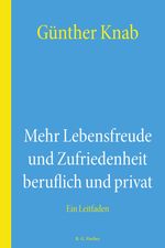 Mehr Lebensfreude und Zufriedenheit beruflich und privat Cover des Buches Mehr Lebensfreude und Zufriedenheit beruflich und privat (ISBN: 9783830194200)