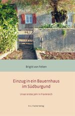 Einzug in ein Bauernhaus im Südburgund Cover des Buches Einzug in ein Bauernhaus im Südburgund (ISBN: 9783830195931)