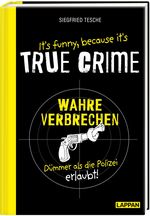 It's funny because it's TRUE CRIME – Wahre Verbrechen, dümmer als die Polizei erlaubt Cover des Buches It's funny because it's TRUE CRIME – Wahre Verbrechen, dümmer als die Polizei erlaubt (ISBN: 9783830336334)