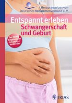 Entspannt erleben: Schwangerschaft und Geburt Cover des Buches Entspannt erleben: Schwangerschaft und Geburt (ISBN: 9783830433354)