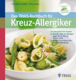 Das TRIAS-Kochbuch für Kreuz-Allergiker Cover des Buches Das TRIAS-Kochbuch für Kreuz-Allergiker (ISBN: 9783830437642)