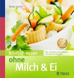 Köstlich essen ohne Milch & Ei Cover des Buches Köstlich essen ohne Milch & Ei (ISBN: 9783830438991)