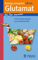 Richtig einkaufen ohne Glutamat Cover des Buches Richtig einkaufen ohne Glutamat (ISBN: 9783830439387)