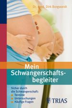 Mein Schwangerschaftsbegleiter Cover des Buches Mein Schwangerschaftsbegleiter (ISBN: 9783830463344)