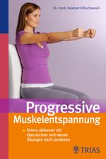 Progressive Muskelentspannung Cover des Buches Progressive Muskelentspannung (ISBN: 9783830464891)