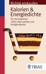 Richtig einkaufen: Kalorien & Energiedichte Cover des Buches Richtig einkaufen: Kalorien & Energiedichte (ISBN: 9783830467298)