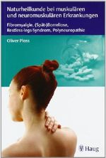 Naturheilkunde bei muskulären und neuromuskulären Erkrankungen: Fibromyalgie, (Spät-)Borreliose, Restless-legs-Syndrom, Polyneuropathie Cover des Buches Naturheilkunde bei muskulären und neuromuskulären Erkrankungen: Fibromyalgie, (Spät-)Borreliose, Restless-legs-Syndrom, Polyneuropathie (ISBN: 9783830473145)