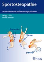 Sportosteopathie: Myofasziale Ketten bei Überlastungssyndromen Cover des Buches Sportosteopathie: Myofasziale Ketten bei Überlastungssyndromen (ISBN: 9783830476818)