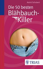 Die 50 besten Blähbauch-Killer Cover des Buches Die 50 besten Blähbauch-Killer (ISBN: 9783830481362)