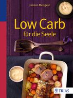 Low Carb für die Seele Cover des Buches Low Carb für die Seele (ISBN: 9783830481850)