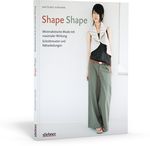 Shape Shape - Minimalistische Mode mit maximaler Wirkung - Schnittmuster und Nähanleitungen Cover des Buches Shape Shape - Minimalistische Mode mit maximaler Wirkung - Schnittmuster und Nähanleitungen (ISBN: 9783830708971)