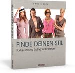 Finde deinen Stil - Farbe, Stil und Styling für Einsteiger Cover des Buches Finde deinen Stil - Farbe, Stil und Styling für Einsteiger (ISBN: 9783830709046)