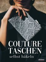 Couture Taschen selbst häkeln Cover des Buches Couture Taschen selbst häkeln (ISBN: 9783830720904)