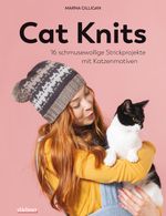 Cat Knits. 16 schmusewollige Strickprojekte mit Katzenmotiven Cover des Buches Cat Knits. 16 schmusewollige Strickprojekte mit Katzenmotiven (ISBN: 9783830720959)