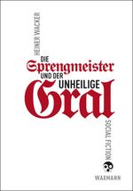 Die Sprengmeister und der unheilige Gral Cover des Buches Die Sprengmeister und der unheilige Gral (ISBN: 9783830930303)