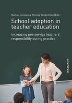 School adoption in teacher education: Increasing pre-service teachers' responsibility during practice Cover des Buches School adoption in teacher education: Increasing pre-service teachers' responsibility during practice (ISBN: 9783830942634)