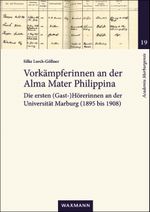 Vorkämpferinnen an der Alma Mater Philippina: Die ersten (Gast-)Hörerinnen an der Universität Marburg (1895 bis 1908) (Academia Marburgensis) Cover des Buches Vorkämpferinnen an der Alma Mater Philippina: Die ersten (Gast-)Hörerinnen an der Universität Marburg (1895 bis 1908) (Academia Marburgensis) (ISBN: 9783830948636)
