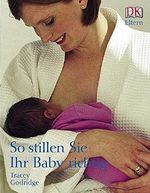 So stillen Sie Ihr Baby richtig Cover des Buches So stillen Sie Ihr Baby richtig (ISBN: 9783831006526)
