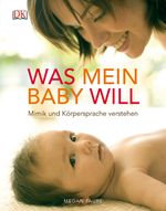 Was mein Baby will Cover des Buches Was mein Baby will (ISBN: 9783831019892)