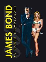James Bond – 50 Jahre Filmplakate Cover des Buches James Bond – 50 Jahre Filmplakate (ISBN: 9783831021802)