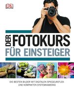 Der Fotokurs für Einsteiger Cover des Buches Der Fotokurs für Einsteiger (ISBN: 9783831025299)
