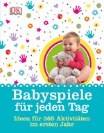 Babyspiele für jeden Tag Cover des Buches Babyspiele für jeden Tag (ISBN: 9783831029945)