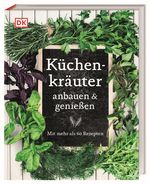 Küchenkräuter anbauen und genießen Cover des Buches Küchenkräuter anbauen und genießen (ISBN: 9783831039029)