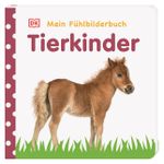 Mein Fühlbilderbuch. Tierkinder Cover des Buches Mein Fühlbilderbuch. Tierkinder (ISBN: 9783831040643)