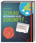 Schlau miteinander in die Zukunft Cover des Buches Schlau miteinander in die Zukunft (ISBN: 9783831040704)