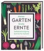 Kleiner Garten - große Ernte Cover des Buches Kleiner Garten - große Ernte (ISBN: 9783831041565)