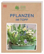 Grünes Gartenwissen. Pflanzen im Topf Cover des Buches Grünes Gartenwissen. Pflanzen im Topf (ISBN: 9783831043934)