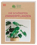 Grünes Gartenwissen. Die schönsten Zimmerpflanzen Cover des Buches Grünes Gartenwissen. Die schönsten Zimmerpflanzen (ISBN: 9783831045242)