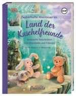Zauberhafte Abenteuer im Land der Kuschelfreunde Cover des Buches Zauberhafte Abenteuer im Land der Kuschelfreunde (ISBN: 9783831045662)